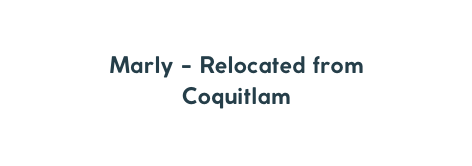 Marly Relocated from Coquitlam